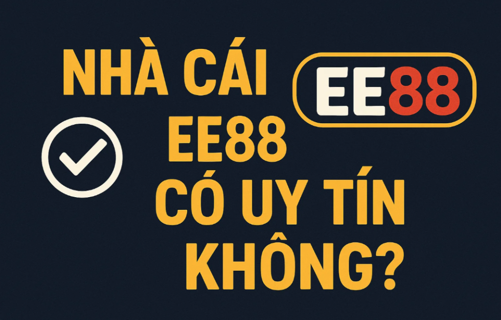 Nhà cái EE88 có uy tín không? So sánh chi tiết với 88T - Lựa chọn nào xứng đáng hơn