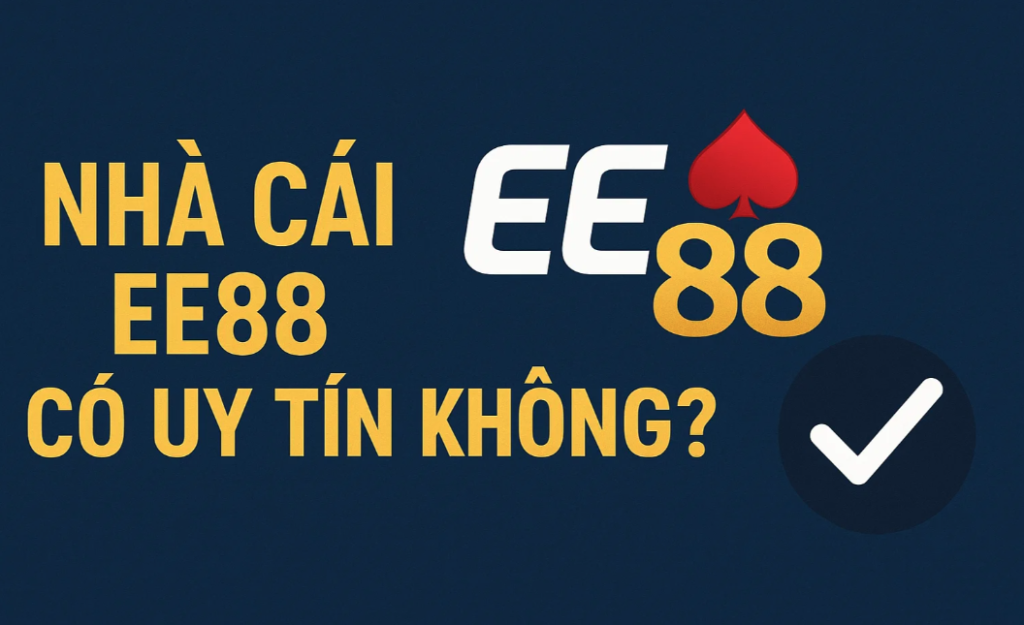 nhà cái ee88 có uy tín không